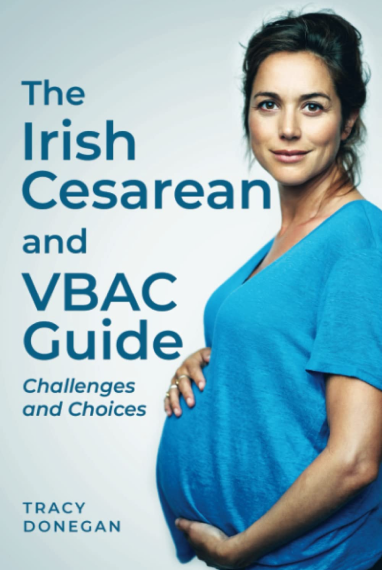 The Irish Cesarean VBAC Guide Book by Tracy Donegan